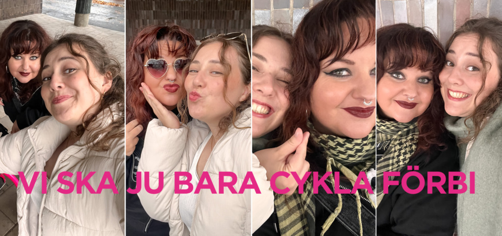Kollage av fyra selfies med samma två personer som poserar tillsammans i olika vinklar. De ler, gör pussminer och håller ihop kind mot kind. Längst ner över hela kollaget står rosa texten “Vi ska ju bara cykla förbi”. Kollaasi neljästä selfiestä, joissa samat kaksi henkilöä poseeraavat eri tavoilla. He hymyilevät, tekevät suukkoilmeen ja ovat poski poskea vasten. Koko kollaasin alaosassa on vaaleanpunainen teksti “Vi ska ju bara cykla förbi”. Collage of four selfies featuring the same two people posing together in different ways. They smile, make kissy faces and lean cheek to cheek. Across the bottom of the collage is pink text reading “Vi ska ju bara cykla förbi”.